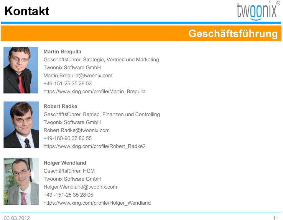 com/profile/martin_bregulla Robert Radke Geschäftsführer, Betrieb, Finanzen und Controlling Twoonix Software GmbH Robert.Radke@twoonix.