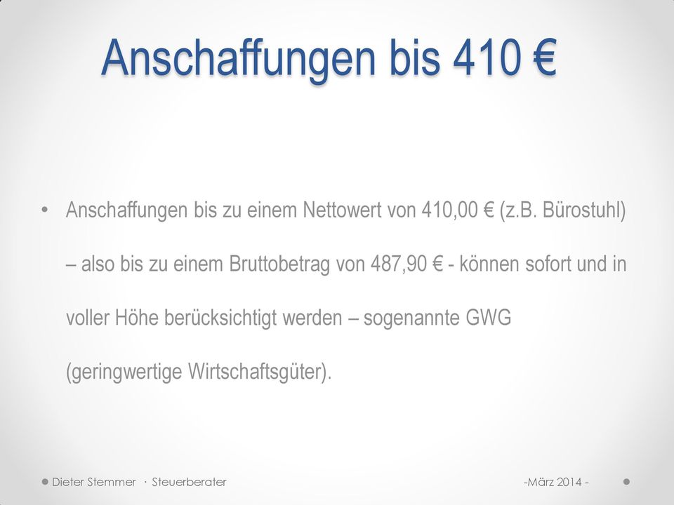 Bürostuhl) also bis zu einem Bruttobetrag von 487,90 - können sofort