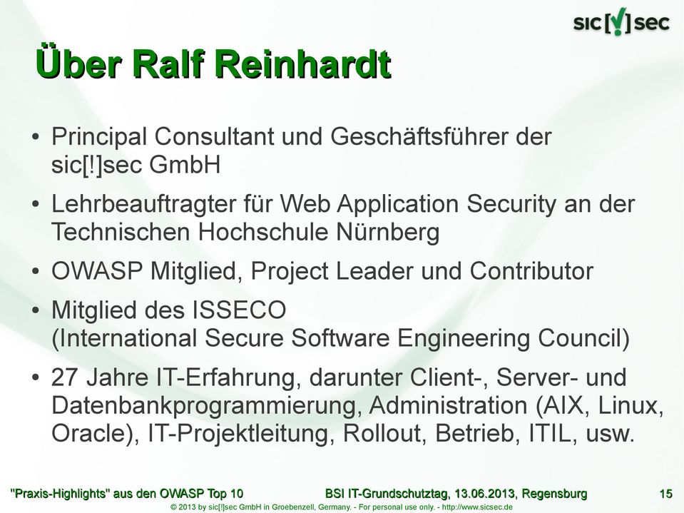 Project Leader und Contributor Mitglied des ISSECO (International Secure Software Engineering Council) 27 Jahre