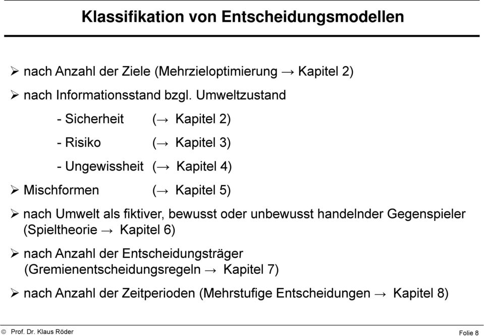 ftver, bewusst oder unbewusst handelnder d Gegenspeler (Speltheore Kaptel ) nach Anzahl der Entschedungsträger