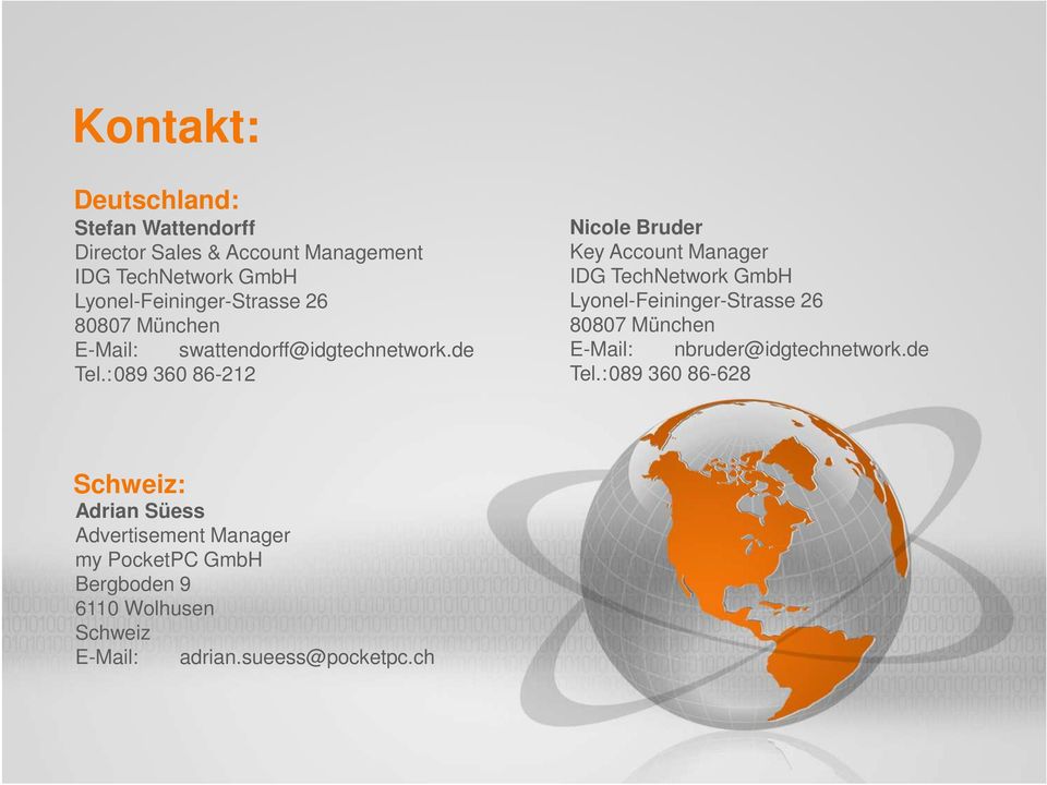 :089 360 86-212 Nicole Bruder Key Account Manager IDG TechNetwork GmbH Lyonel-Feininger-Strasse 26 80807 München