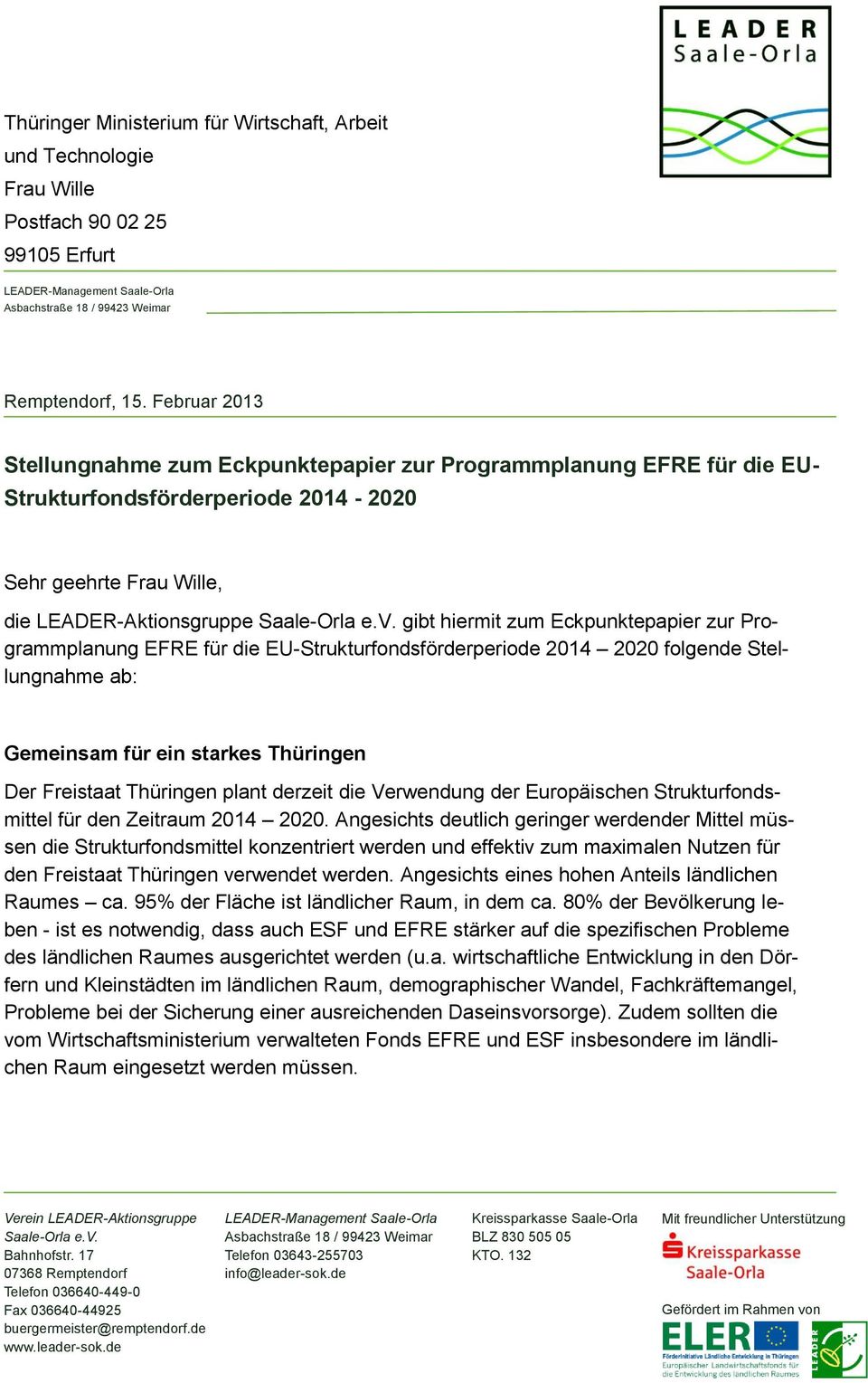 gibt hiermit zum Eckpunktepapier zur Programmplanung EFRE für die EU-Strukturfondsförderperiode 2014 2020 folgende Stellungnahme ab: Gemeinsam für ein starkes Thüringen Der Freistaat Thüringen plant
