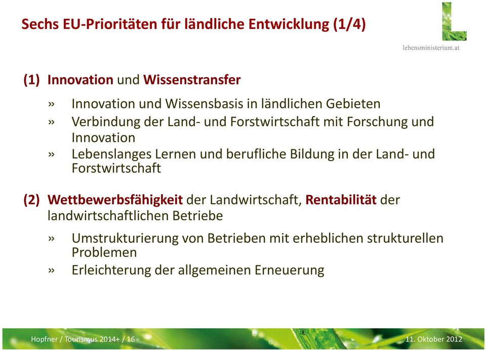 Land- und Forstwirtschaft (2) Wettbewerbsfähigkeit der Landwirtschaft, Rentabilität der landwirtschaftlichen Betriebe» Umstrukturierung