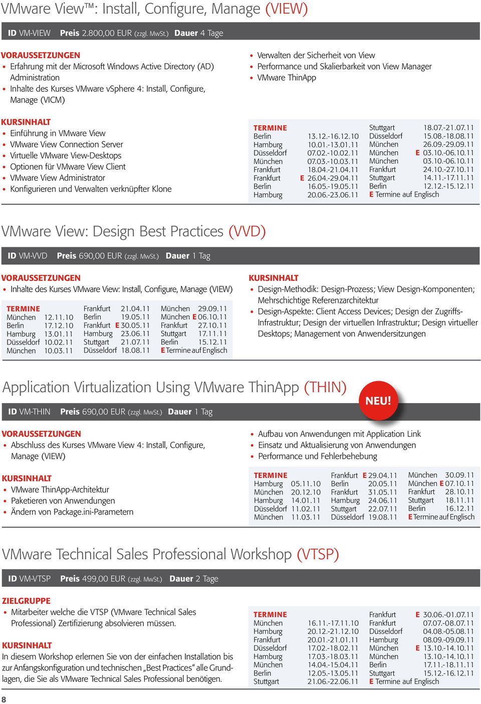 Performance und Skalierbarkeit von View Manager VMware ThinApp Einführung in VMware View VMware View Connection Server Virtuelle VMware View-Desktops Optionen für VMware View Client VMware View