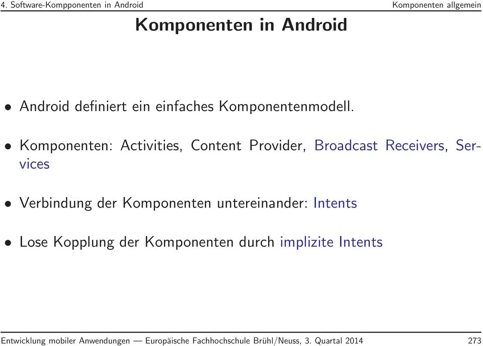 Komponenten: Activities, Content Provider, Broadcast Receivers, Services Verbindung der Komponenten