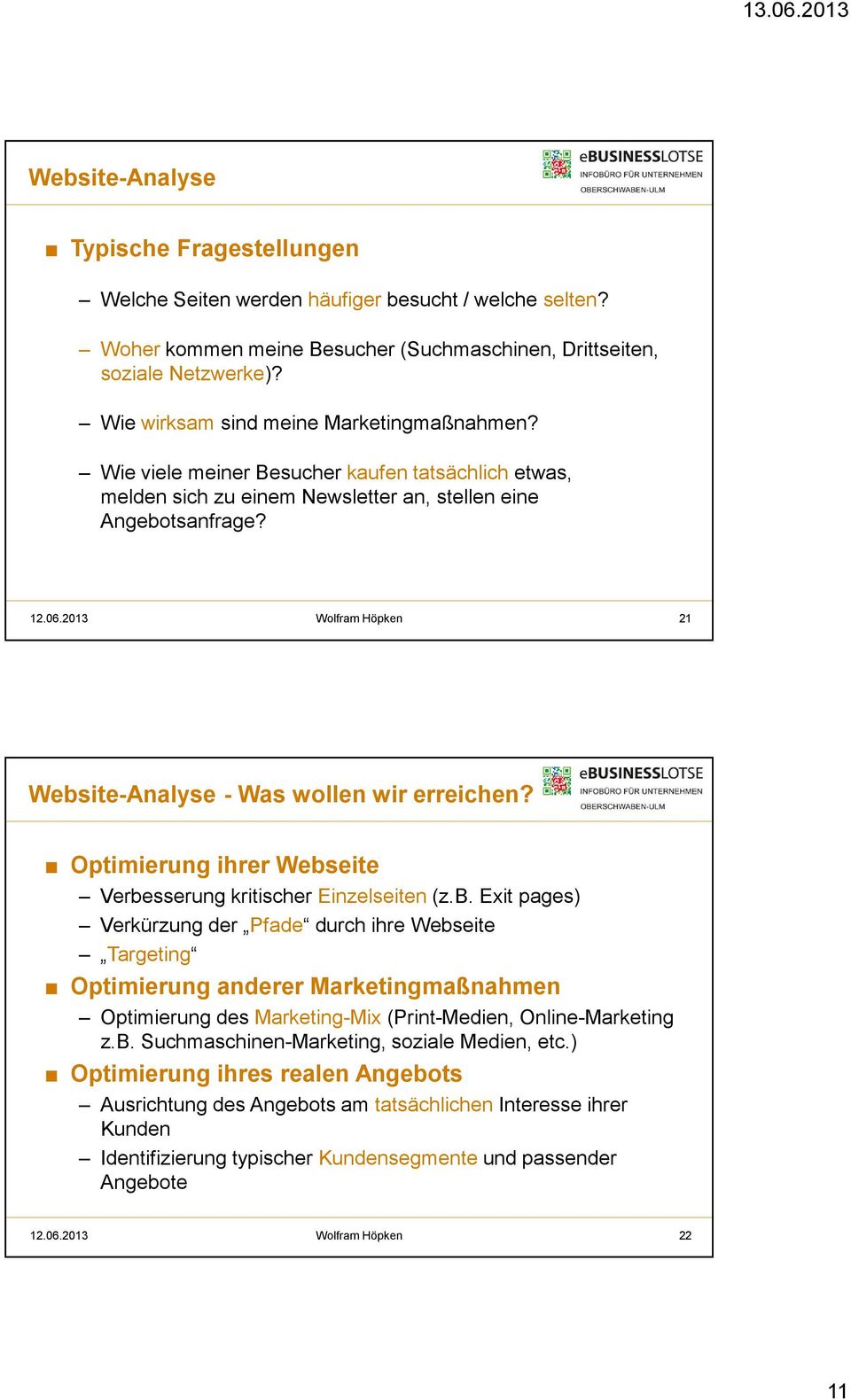 2013 Wolfram Höpken 21 Website-Analyse - Was wollen wir erreichen? Optimierung ihrer Webseite Verbesserung kritischer Einzelseiten(z.B.