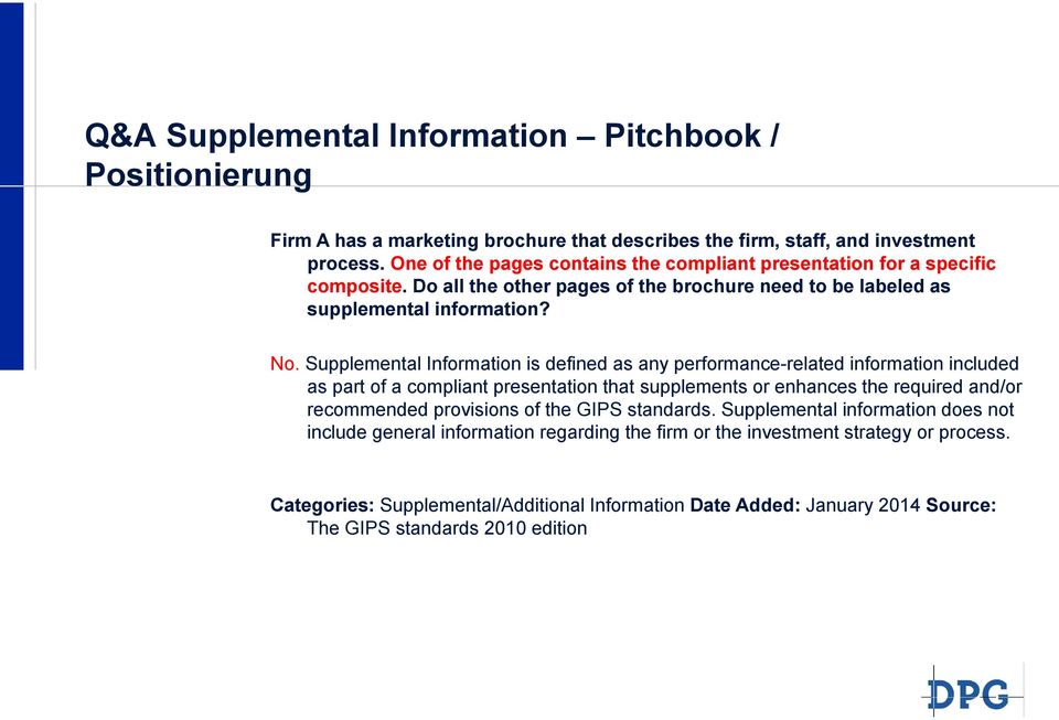 Supplemental Information is defined as any performance-related information included as part of a compliant presentation that supplements or enhances the required and/or recommended