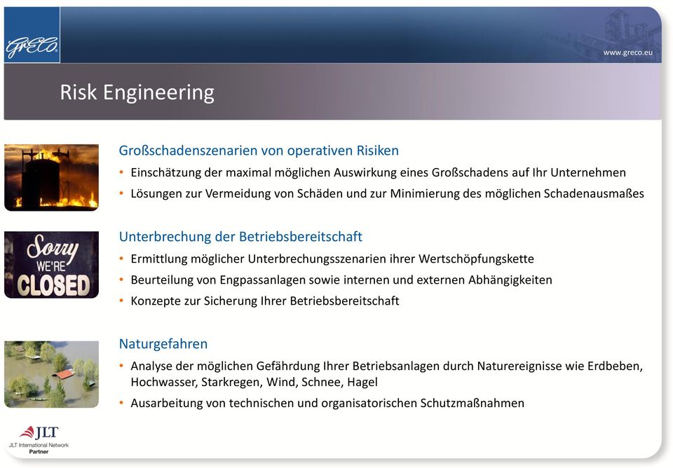 Wertschöpfungskette Beurteilung von Engpassanlagen sowie internen und externen Abhängigkeiten Konzepte zur Sicherung Ihrer Betriebsbereitschaft Naturgefahren Analyse der