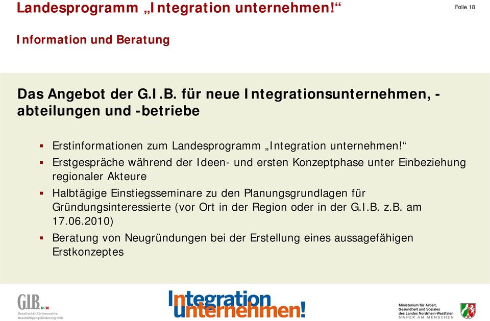 für neue Integrationsunternehmen, - abteilungen und -betriebe Erstinformationen zum Landesprogramm Integration unternehmen!