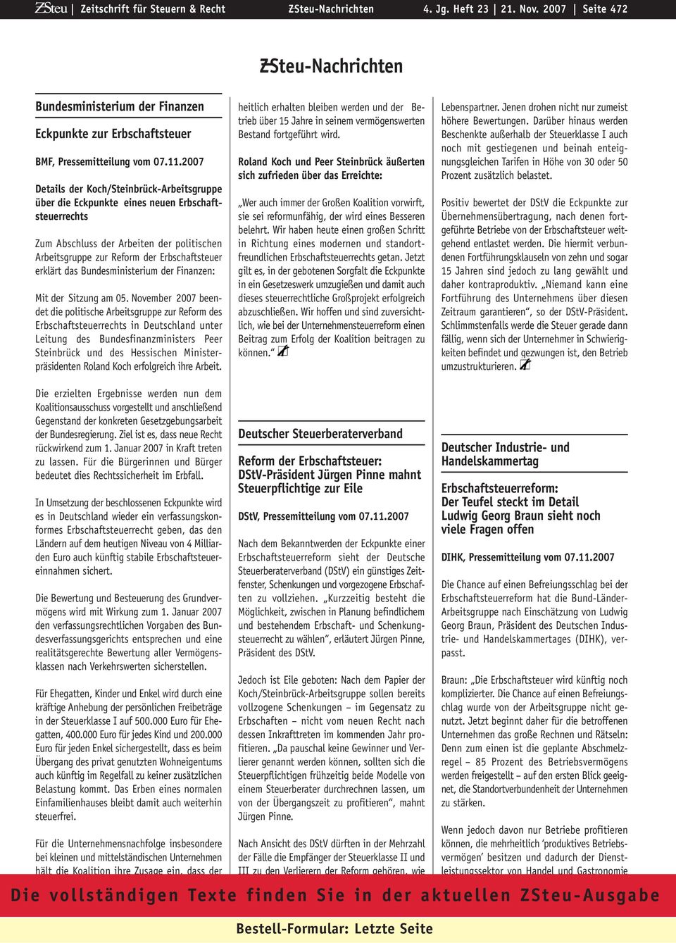 2007 Details der Koch/Steinbrück-Arbeitsgruppe über die Eckpunkte eines neuen Erbschaftsteuerrechts Zum Abschluss der Arbeiten der politischen Arbeitsgruppe zur Reform der Erbschaftsteuer erklärt das