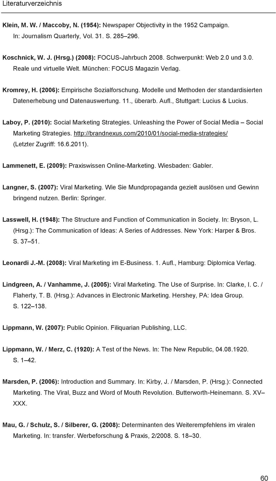 , überarb. Aufl., Stuttgart: Lucius & Lucius. Laboy, P. (2010): Social Marketing Strategies. Unleashing the Power of Social Media Social Marketing Strategies. http://brandnexus.