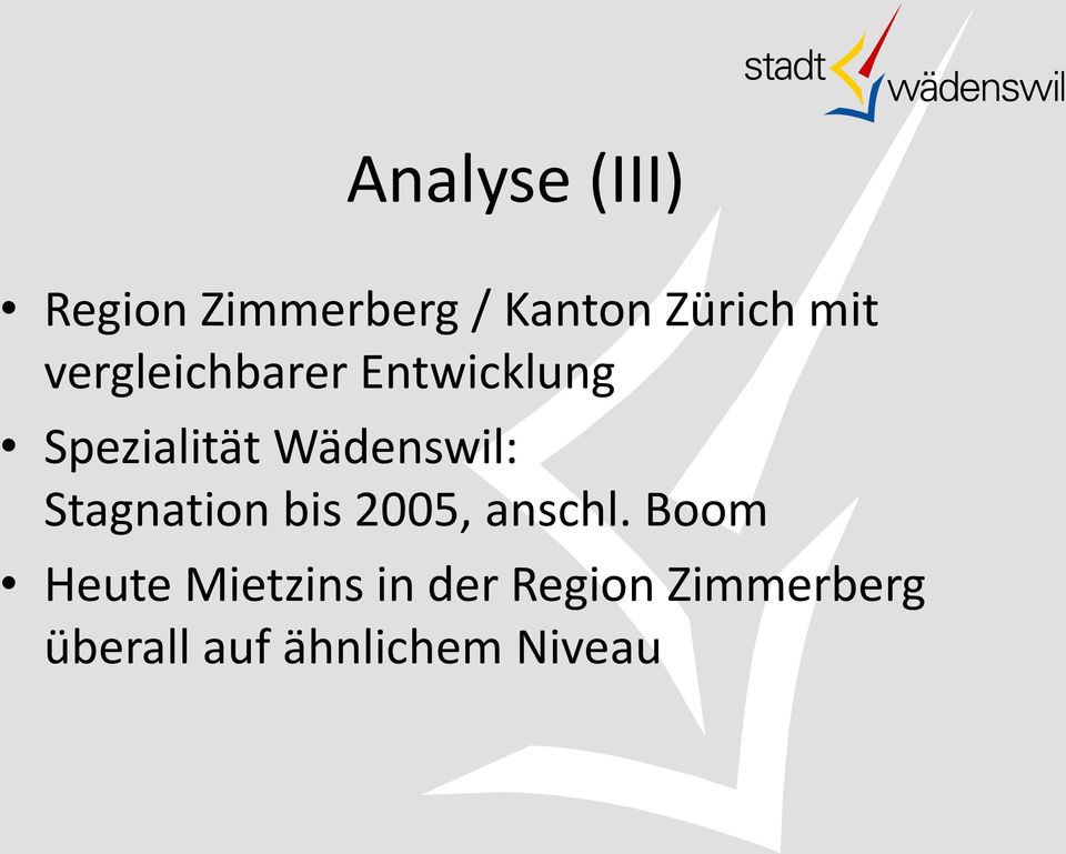 Wädenswil: Stagnation bis 2005, anschl.
