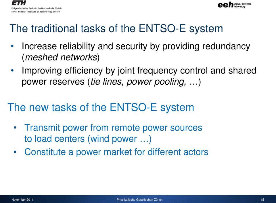 poolng, ) The new tasks of the ENTSO-E system Transmt power from remote power sources to load centers