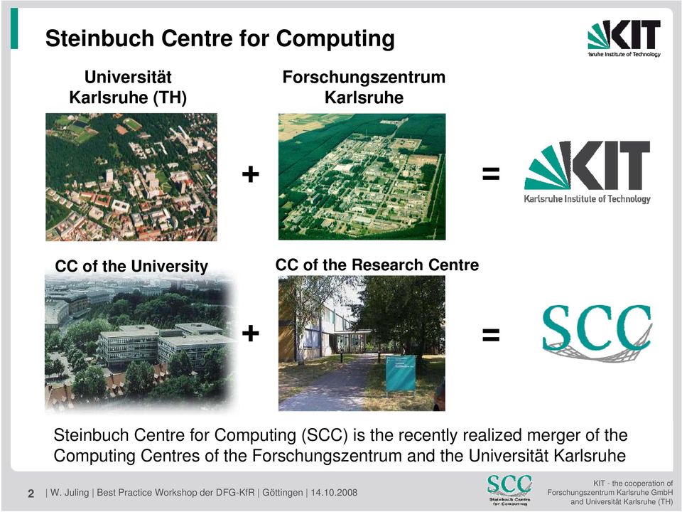 recently becomerealized the Merger merger of of the the Computing Forschungszentrum Centres of the Karlsruhe Forschungszentrum and the