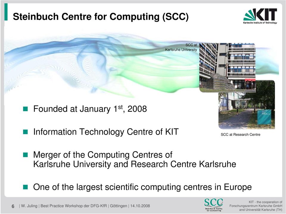 Karlsruhe University and Research Centre Karlsruhe One of the largest scientific computing