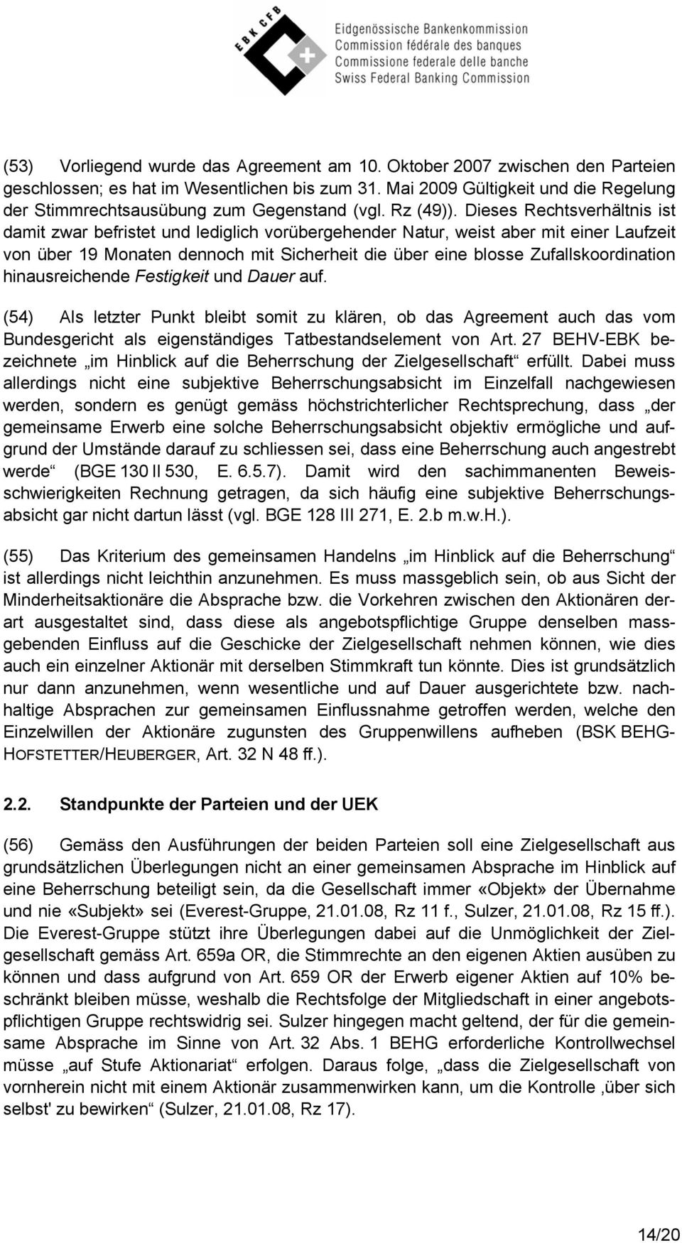 Dieses Rechtsverhältnis ist damit zwar befristet und lediglich vorübergehender Natur, weist aber mit einer Laufzeit von über 19 Monaten dennoch mit Sicherheit die über eine blosse Zufallskoordination