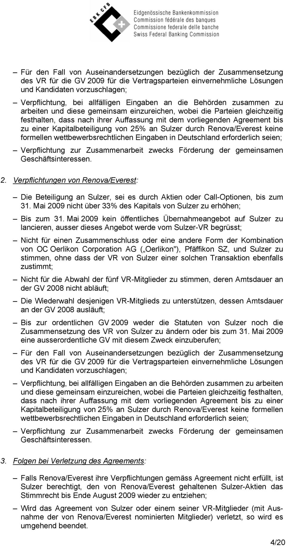 zu einer Kapitalbeteiligung von 25% an Sulzer durch Renova/Everest keine formellen wettbewerbsrechtlichen Eingaben in Deutschland erforderlich seien; Verpflichtung zur Zusammenarbeit zwecks Förderung