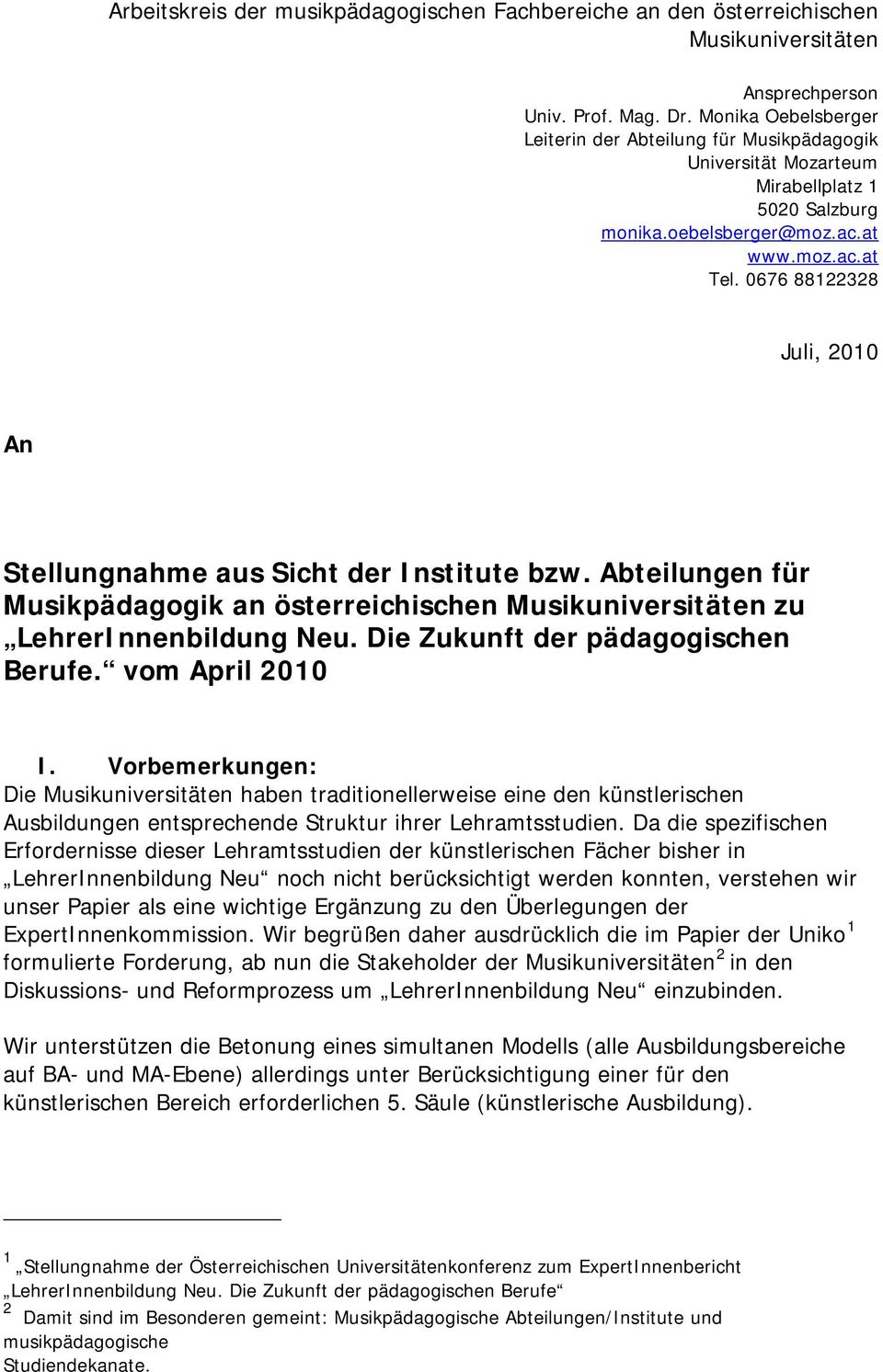 0676 88122328 Juli, 2010 An Stellungnahme aus Sicht der Institute bzw. Abteilungen für Musikpädagogik an österreichischen Musikuniversitäten zu LehrerInnenbildung Neu.