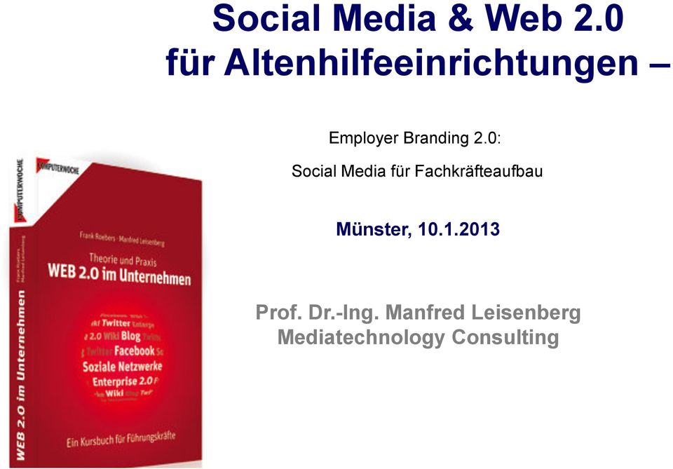 0: Social Media für Fachkräfteaufbau Münster, 10.1.2013 Prof. Dr.