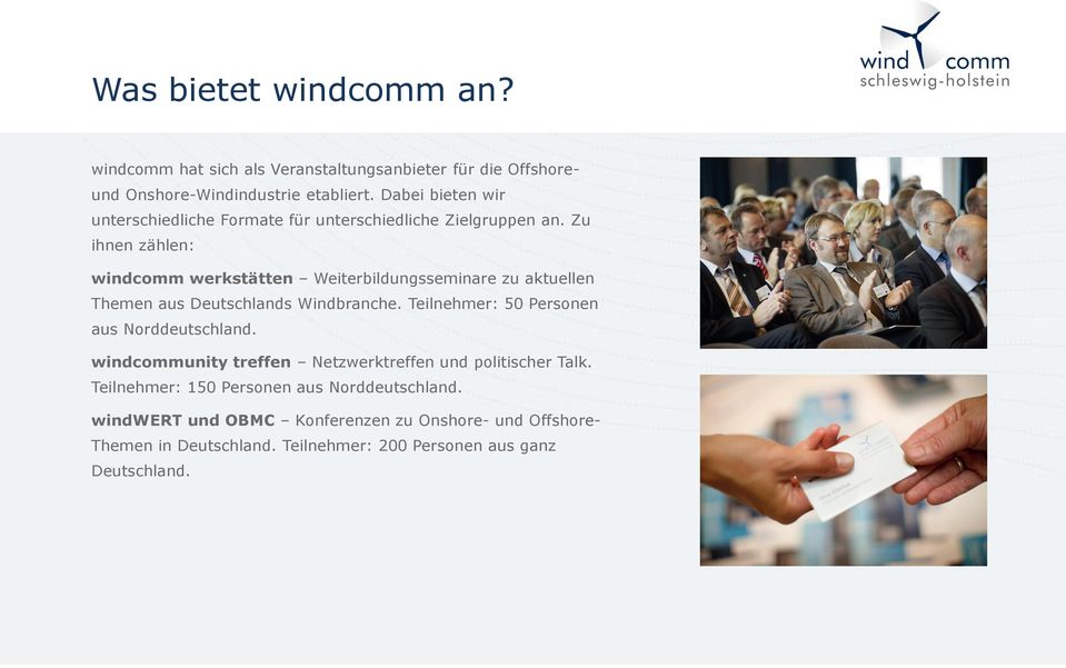 Zu ihnen zählen: windcomm werkstätten Weiterbildungsseminare zu aktuellen Themen aus Deutschlands Windbranche.