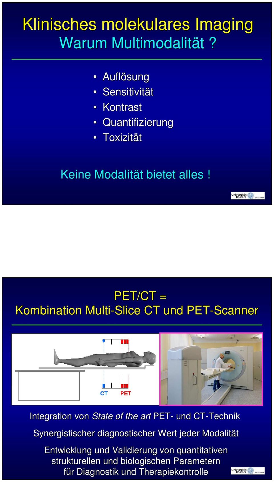PET/CT = Kombination Multi-Slice CT und PET-Scanner Integration von State of the art PET- und CT-Technik