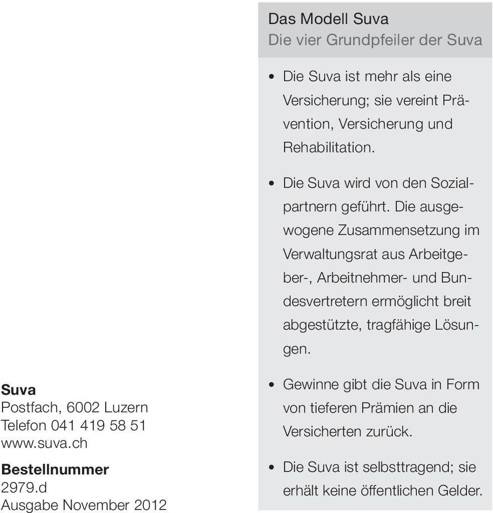 Die ausgewogene Zusammensetzung im Verwaltungsrat aus Arbeitgeber-, Arbeitnehmer- und Bundesvertretern ermöglicht breit abgestützte, tragfähige