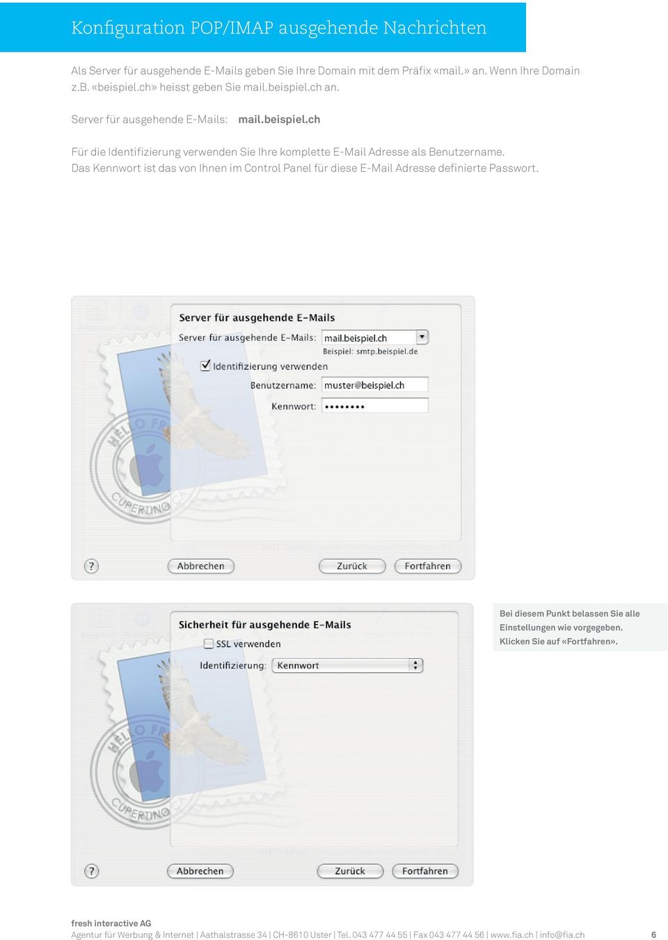 Das Kennwort ist das von Ihnen im Control Panel für diese E-Mail Adresse definierte Passwort. Bei diesem Punkt belassen Sie alle Einstellungen wie vorgegeben.