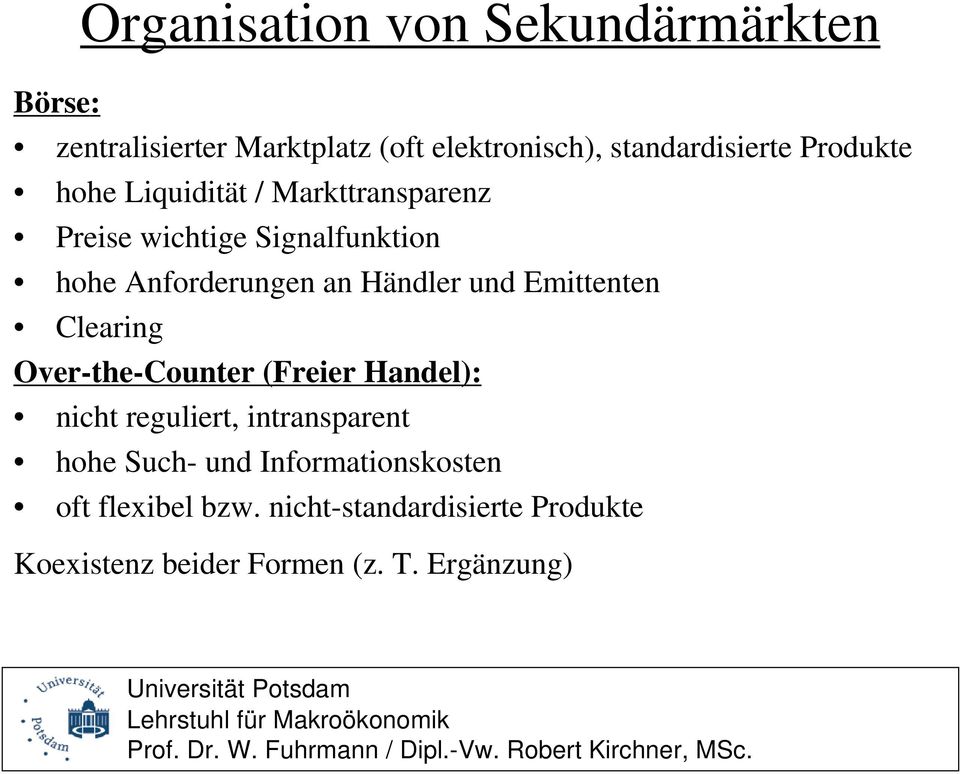 und Emittenten Clearing Over-the-Counter (Freier Handel): nicht reguliert, intransparent hohe Such- und