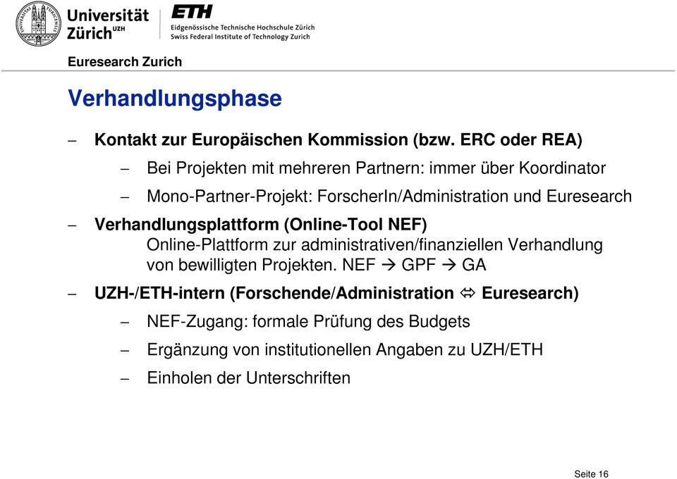 Euresearch Verhandlungsplattform (Online-Tool NEF) Online-Plattform zur administrativen/finanziellen i ti i Verhandlung von