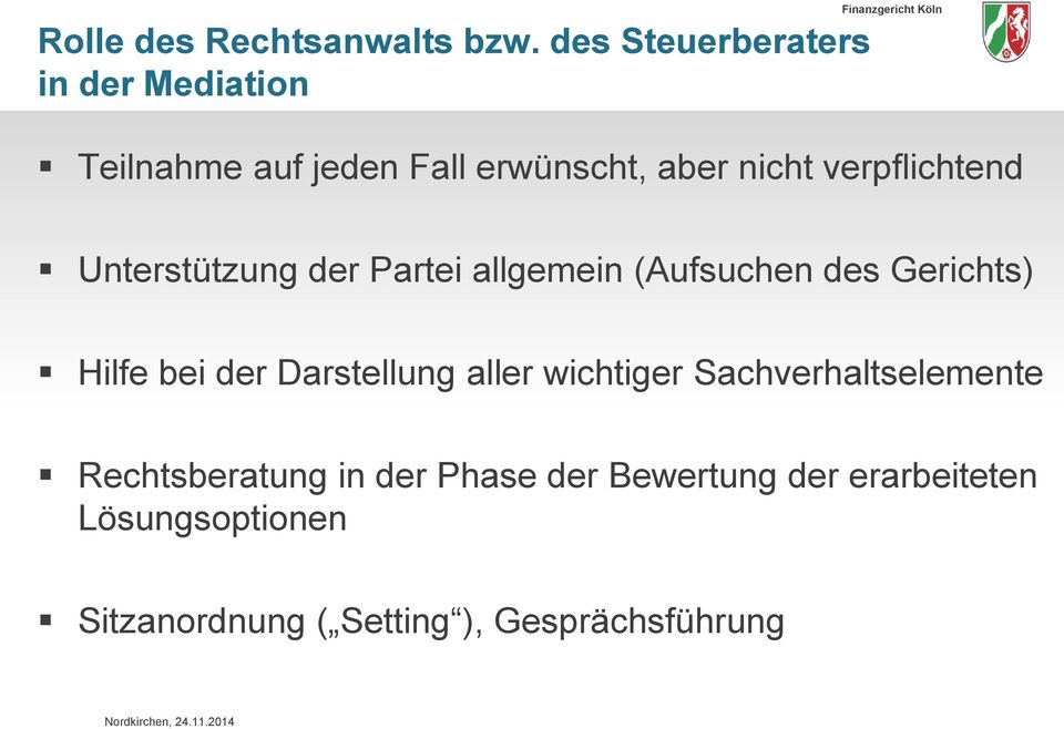 verpflichtend Unterstützung der Partei allgemein (Aufsuchen des Gerichts) Hilfe bei der