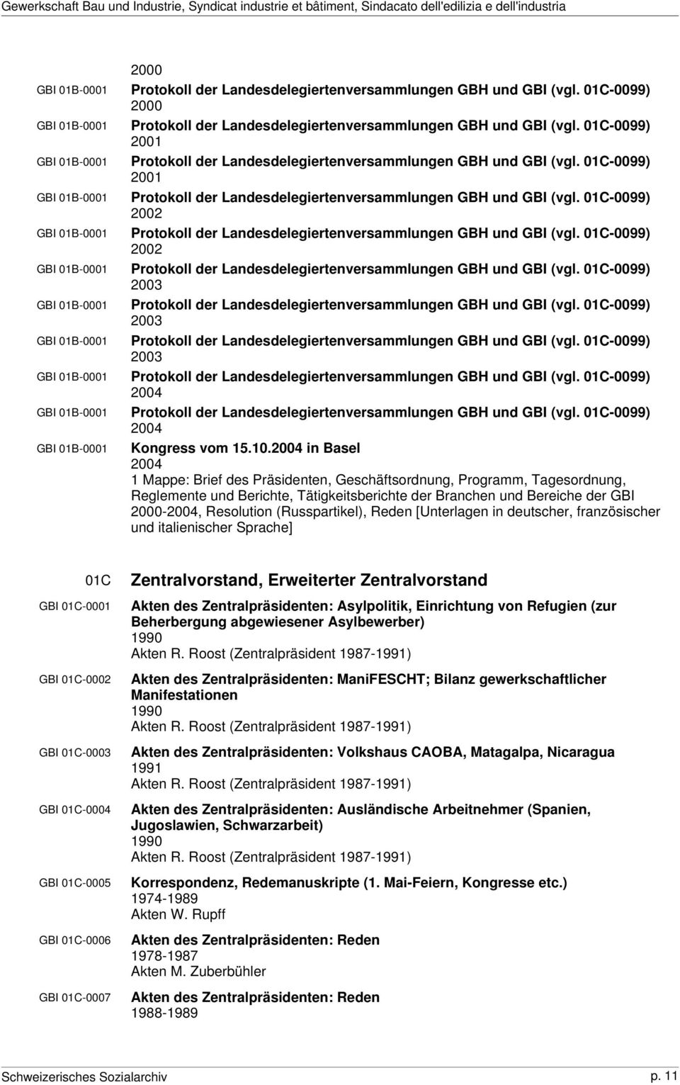 01C-0099) 2001 Protokoll der Landesdelegiertenversammlungen GBH und GBI (vgl. 01C-0099) 2002 Protokoll der Landesdelegiertenversammlungen GBH und GBI (vgl.