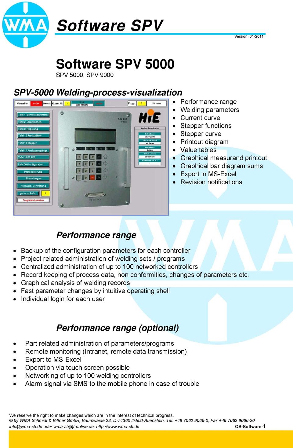 welding sets / programs Centralized administration of up to 100 networked controllers Record keeping of process data, non conformities, changes of parameters etc.