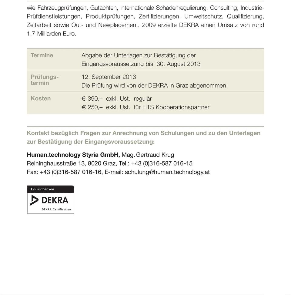 August 2013 12. September 2013 Die Prüfung wird von der DEKRA in Graz abgenommen. 390, exkl. Ust.