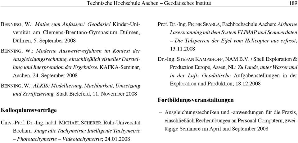 : ALKIS: Modellierung, Machbarkeit, Umsetzung und Zertifizierung. Stadt Bielefeld, 11. November 2008 Kolloquiumsvorträge Univ.-Prof. Dr.-Ing. habil.