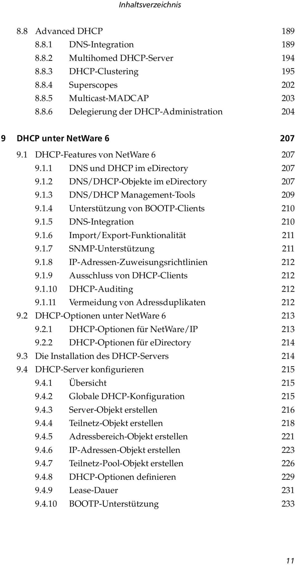 1.6 Import/Export-Funktionalität 211 9.1.7 SNMP-Unterstützung 211 9.1.8 IP-Adressen-Zuweisungsrichtlinien 212 9.1.9 Ausschluss von DHCP-Clients 212 9.1.10 DHCP-Auditing 212 9.1.11 Vermeidung von Adressduplikaten 212 9.