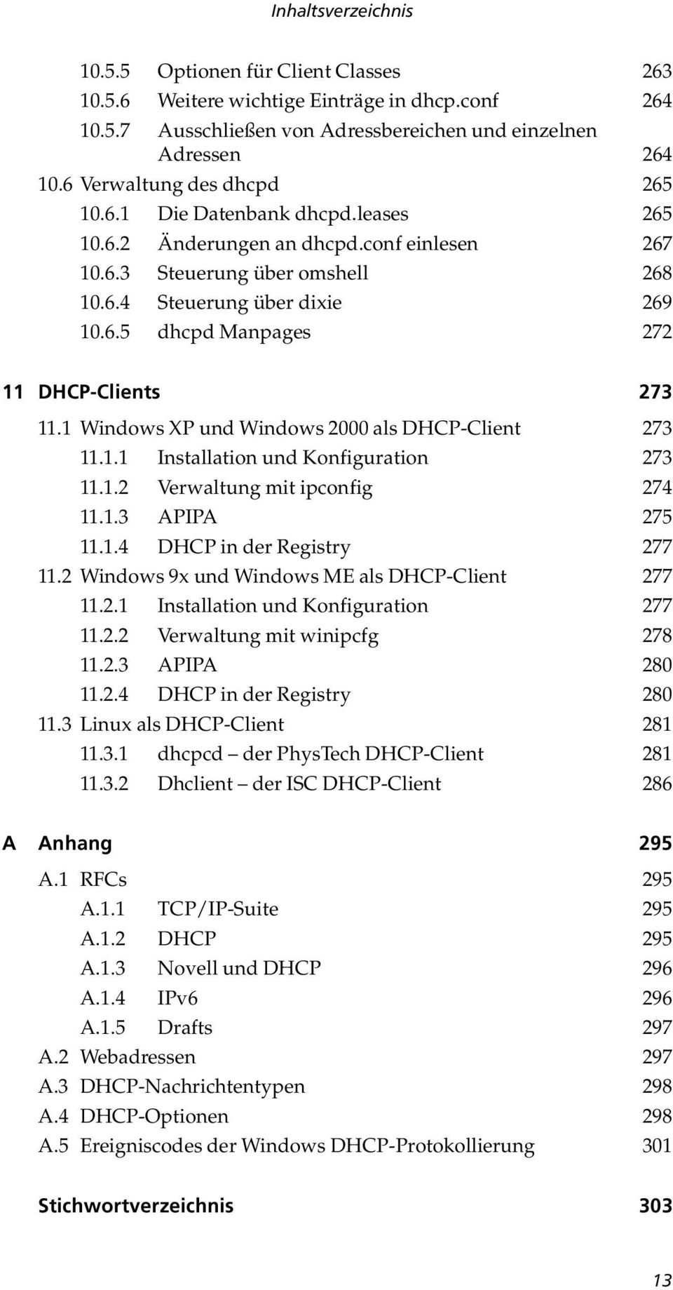 1 Windows XP und Windows 2000 als DHCP-Client 273 11.1.1 Installation und Konfiguration 273 11.1.2 Verwaltung mit ipconfig 274 11.1.3 APIPA 275 11.1.4 DHCP in der Registry 277 11.