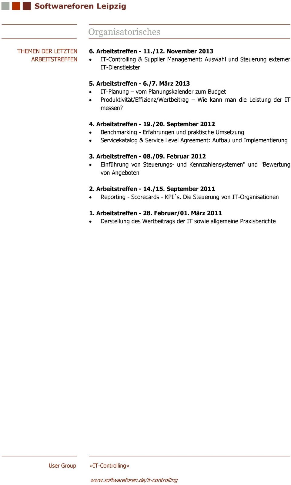 September 2012 Benchmarking - Erfahrungen und praktische Umsetzung Servicekatalog & Service Level Agreement: Aufbau und Implementierung 3. Arbeitstreffen - 08./09.