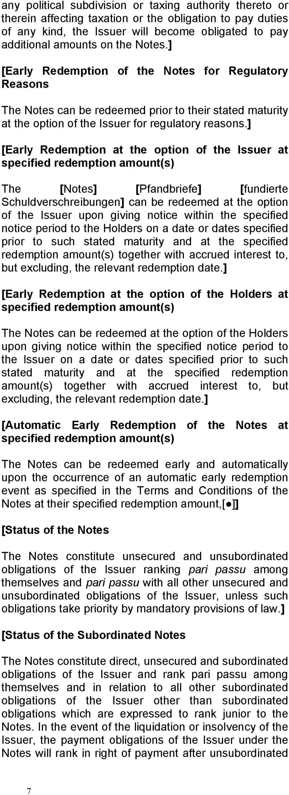 ] [Early Redemption at the option of the Issuer at specified redemption amount(s) The [Notes] [Pfandbriefe] [fundierte Schuldverschreibungen] can be redeemed at the option of the Issuer upon giving