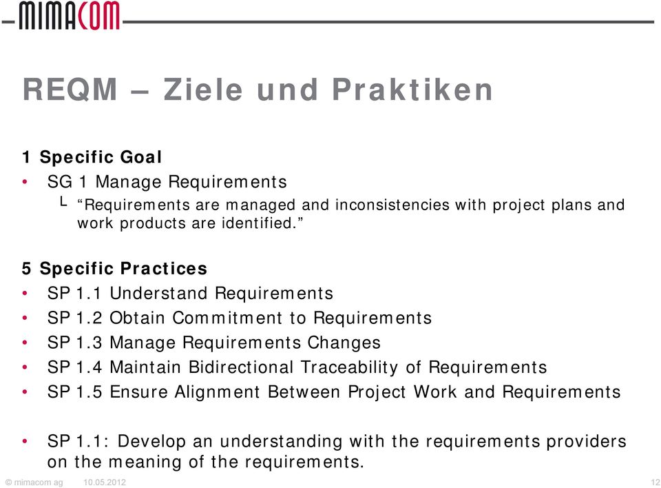 3 Manage Requirements Changes SP 1.4 Maintain Bidirectional Traceability of Requirements SP 1.