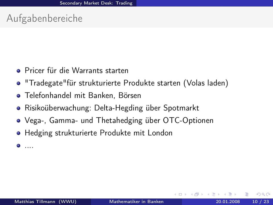 Risikoüberwachung: Delta-Hegding über Spotmarkt Vega-, Gamma- und Thetahedging über