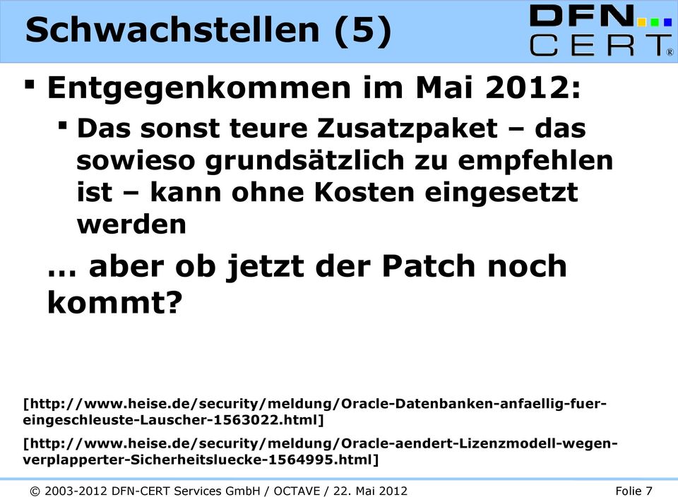 de/security/meldung/oracle-datenbanken-anfaellig-fuereingeschleuste-lauscher-1563022.html] [http://www.