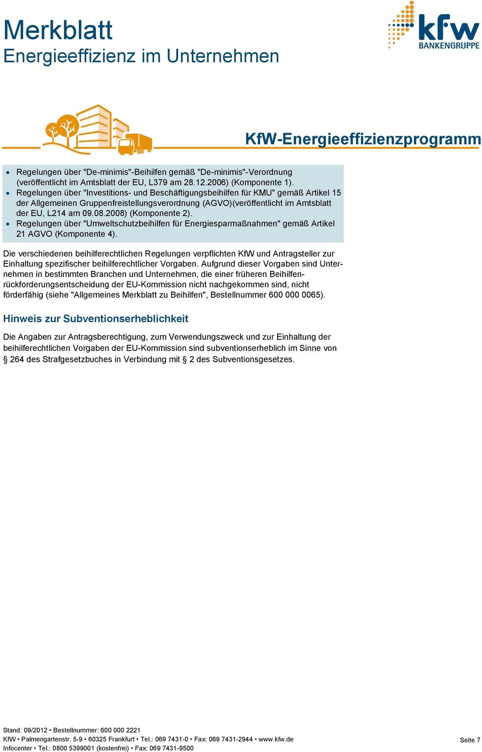 2008) (Komponente 2). Regelungen über "Umweltschutzbeihilfen für Energiesparmaßnahmen" gemäß Artikel 21 AGVO (Komponente 4).