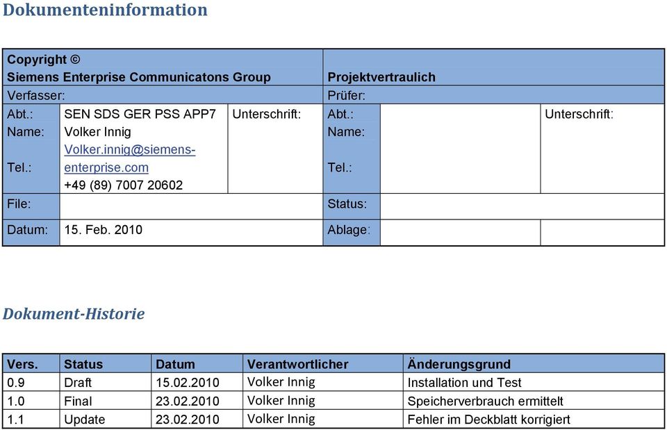 com +49 (89) 7007 20602 Unterschrift: Projektvertraulich Prüfer: Abt.: Name: Tel.: Status: Unterschrift: Datum: 15. Feb.