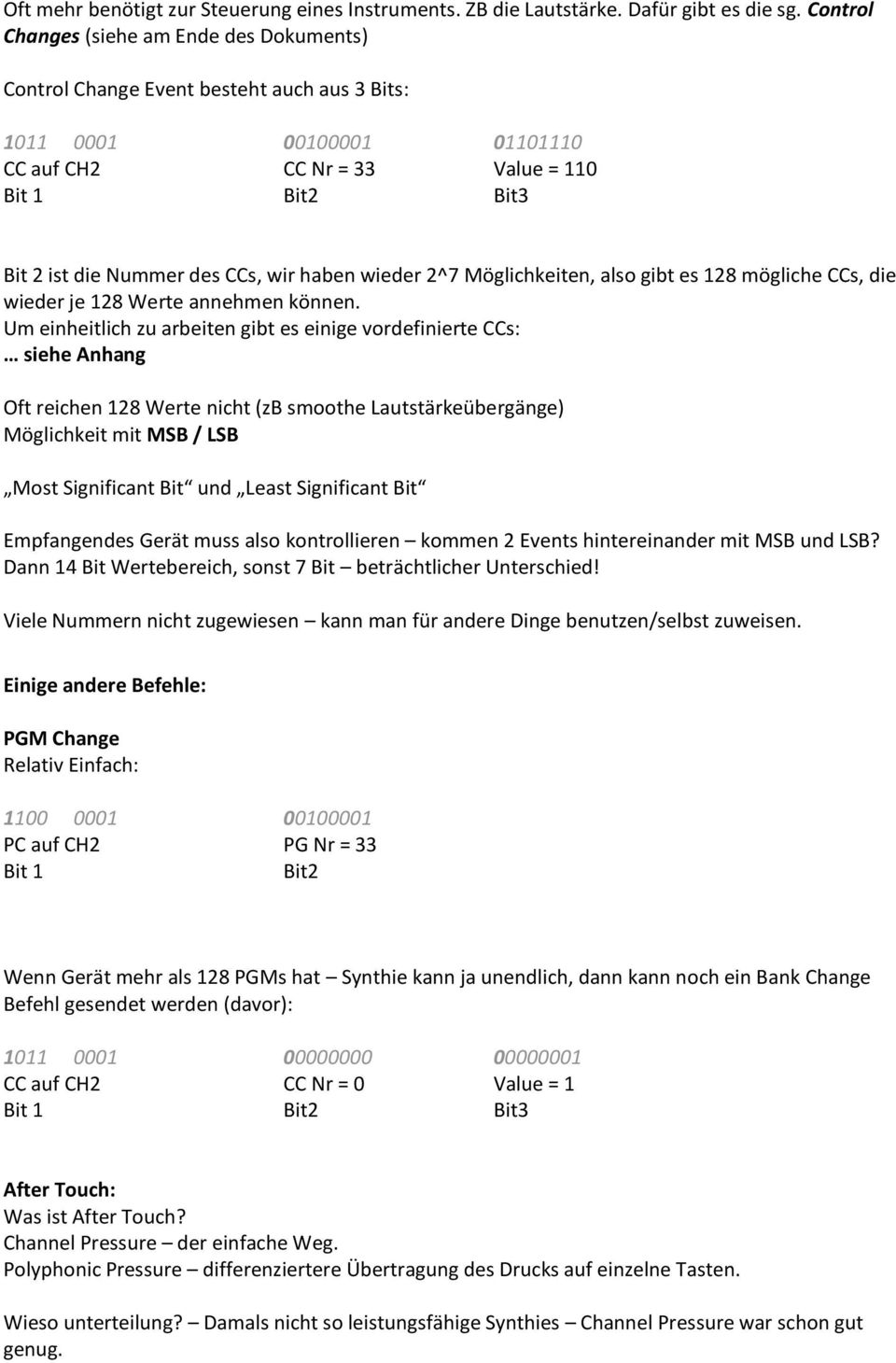 wieder 2^7 Möglichkeiten, also gibt es 128 mögliche CCs, die wieder je 128 Werte annehmen können.