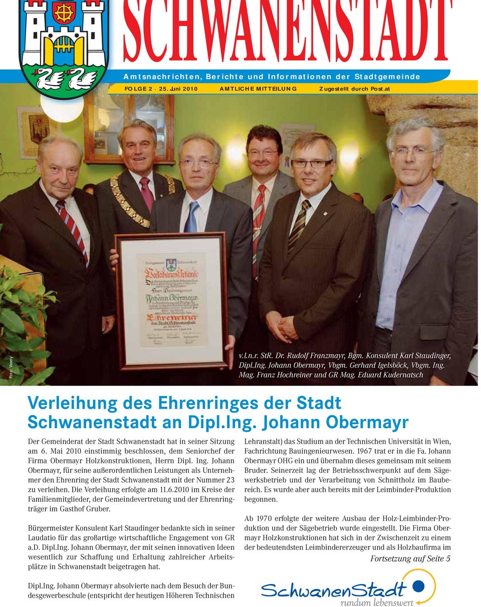 Eduard Kudernatsch Verleihung des Ehrenringes der Stadt Schwanenstadt an Dipl.Ing. Johann Obermayr Der Gemeinderat der Stadt Schwanenstadt hat in seiner Sitzung am 6.