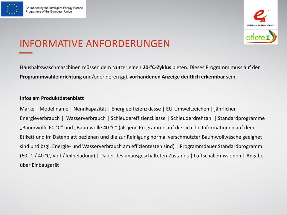 Infos am Produktdatenblatt Marke Modellname Nennkapazität Energieeffizienzklasse EU-Umweltzeichen jährlicher Energieverbrauch Wasserverbrauch Schleudereffizienzklasse Schleuderdrehzahl