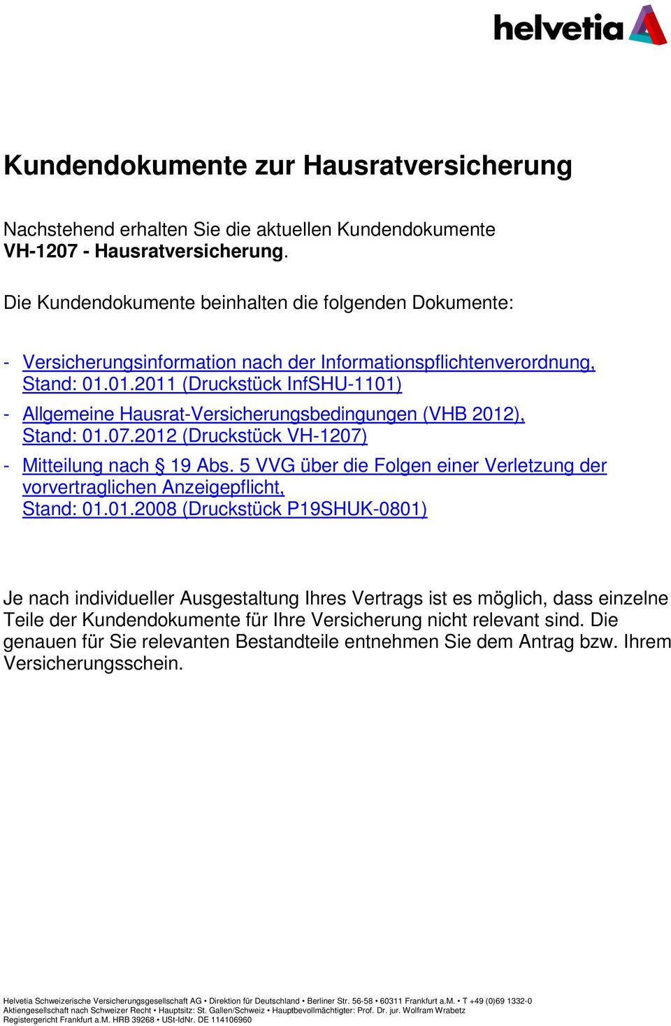 01.2011 (Druckstück InfSHU-1101) - Allgemeine Hausrat-Versicherungsbedingungen (VHB 2012), Stand: 01.07.2012 (Druckstück VH-1207) - Mitteilung nach 19 Abs.