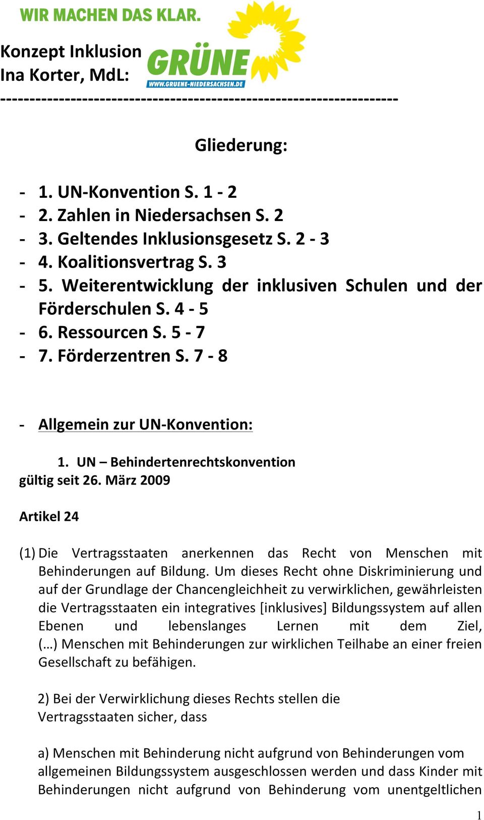 Ressourcen S. 5-7 - 7. Förderzentren S. 7-8 - Allgemein zur UN- Konvention: 1. UN Behindertenrechtskonvention gültig seit 26.