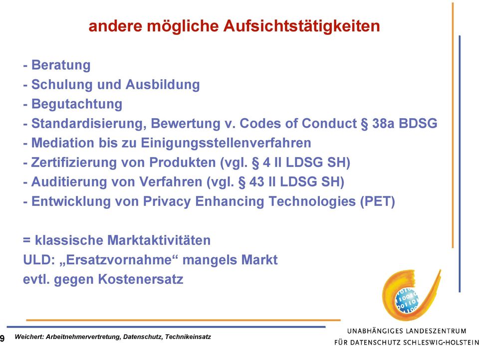 Codes of Conduct 38a BDSG - Mediation bis zu Einigungsstellenverfahren - Zertifizierung von Produkten (vgl.