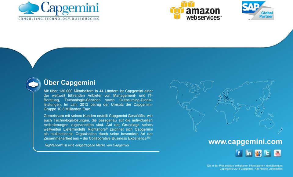Im Jahr 2012 betrug der Umsatz der Capgemini- Gruppe 10,3 Milliarden Euro.